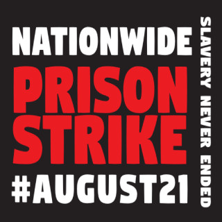 End Prison Slavery: National Prison Strike 2018, Aug 21st- Sept 9