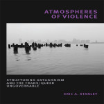 Eric Stanley on "Structuring Antagonism and the Trans/Queer Ungovernable"