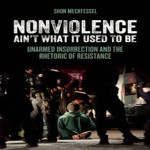 "Nonviolence Ain't What It Used To Be"