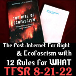 The Post-Internet Far Right and Ecofascism with 12 Rules for WHAT